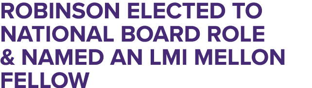 Robinson Elected to National Board Role & Named an LMI Mellon Fellow