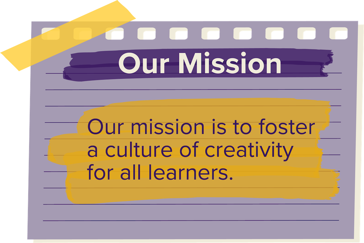 Purple taped notecard reading: Our mission is to foster a culture of creativity for all learners.